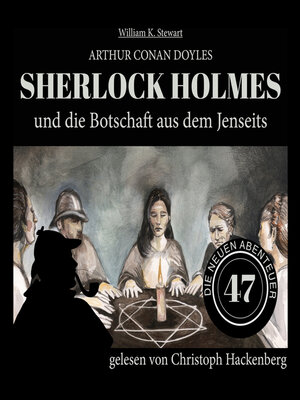 cover image of Sherlock Holmes und die Botschaft aus dem Jenseits--Die neuen Abenteuer, Folge 47